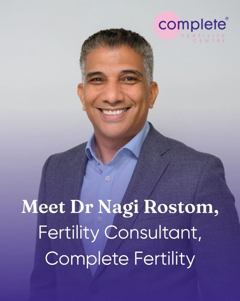 Meet Dr. Nagi Rostom, Fertility Consultant and CQC Registered Manager – Complete Fertility