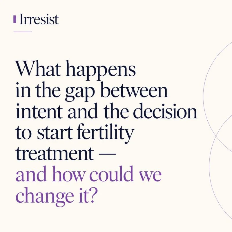 Anna Figiel: What Happens in the Gap Between Intent and the Decision to Start Fertility Treatment?
