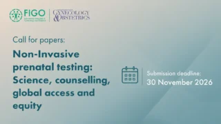 Call for Papers for the IJGO-Non-Invasive Prenatal Testing - FIGO