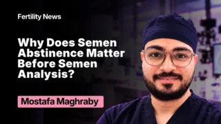 Mostafa Maghraby: Why Does Semen Abstinence Matter Before Semen Analysis?
