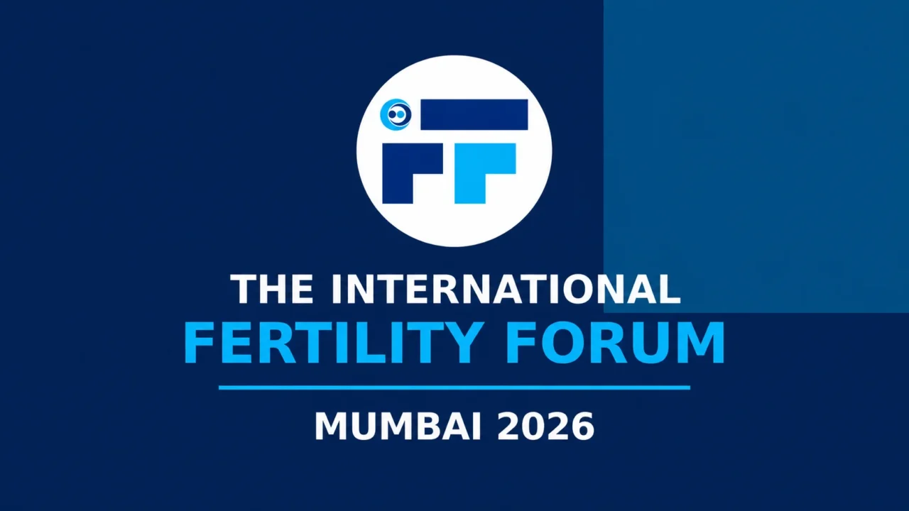 15 More Experts Join the International Fertility Forum Mumbai 2026