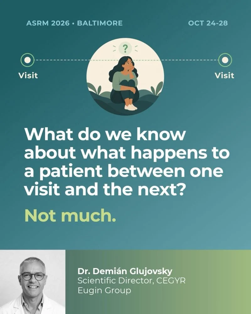 Demián Glujovsky: What Happens to Fertility Patients Between Visits?