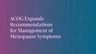 ACOG Expands Recommendations for Management of Menopause Symptoms