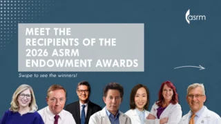 The Recipients of the 2026 ASRM Endowment Awards