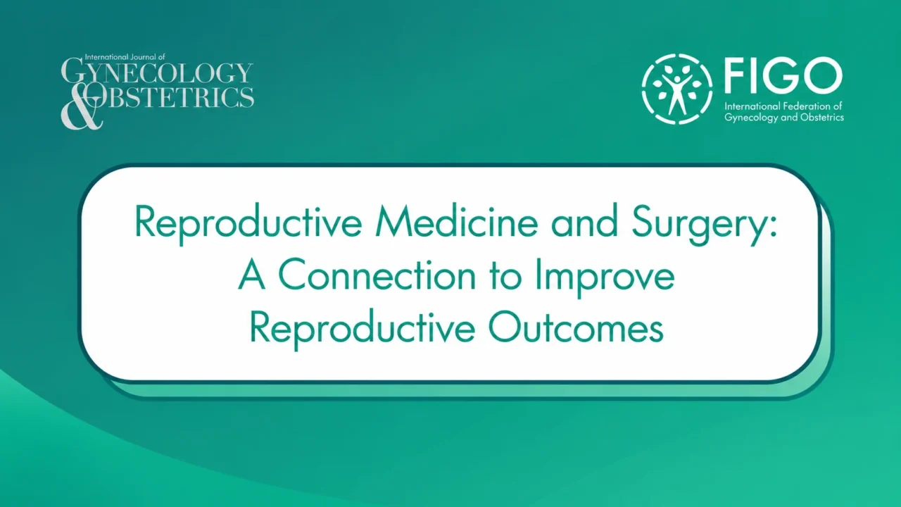 Reproductive Medicine and Surgery: A Connection to Improve Reproductive Outcomes – IJGO