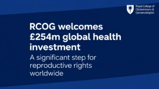 RCOG Welcomes £254 Million Global Health Investment
