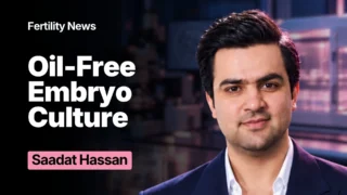 Saadat Hassan: Oil-Free Embryo Culture - Is Oil Still Essential?