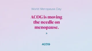 ACOG Is Moving the Needle on Menopause
